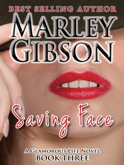Title details for Saving Face (A Glamorous Life Novel Book 3) by Marley Gibson - Available